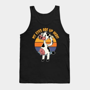 My Eyes are up Here! - Funny Cow Udders Graphic Tank Top